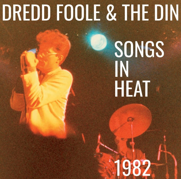 DREDD FOOLE AND THE DIN - Songs In Heat (1982) [CD] (ONLINE ORDER ONLY)