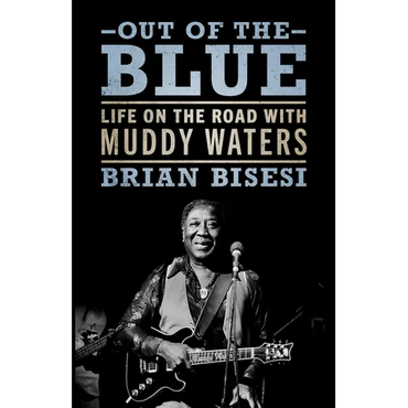 Out of the Blue: Life on the Road with Muddy Waters - Paperback (ONLINE ORDER ONLY)