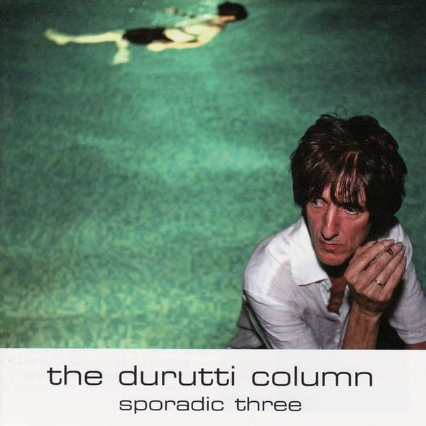 Durutti Column - Sporadic Three [CD] (ONLINE ORDER ONLY)