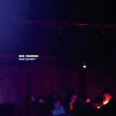 DUSK + BLACKDOWN - Back 2 Go FWD>> EP [Vinyl] (ONLINE ORDER ONLY)