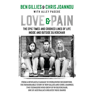 Love & Pain: The Epic Times and Crooked Lines of Life Inside and Outside Silverchair - Hardcover (ONLINE ORDER ONLY)