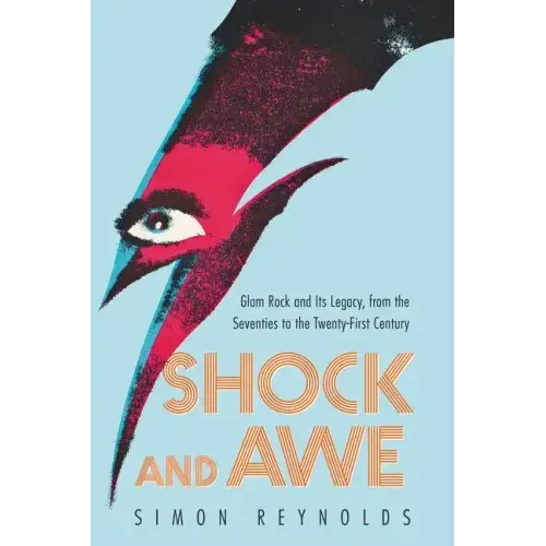 Shock and Awe: Glam Rock and Its Legacy, from the Seventies to the Twenty-First Century - Paperback (ONLINE ORDER ONLY)
