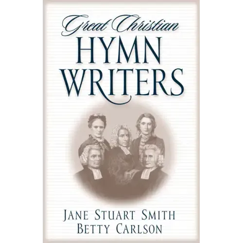 Great Christian Hymn Writers - Paperback (ONLINE ORDER ONLY)