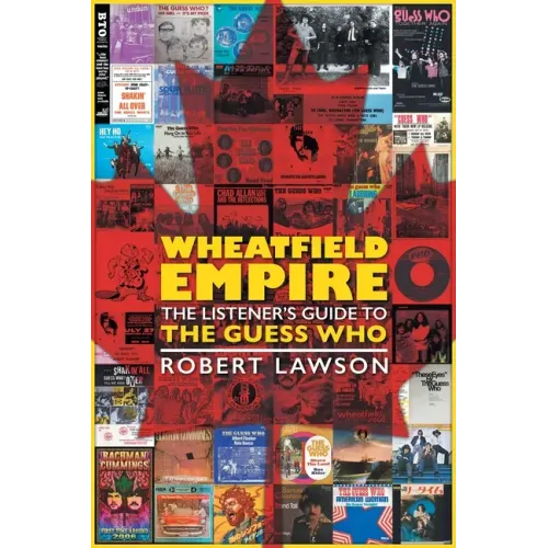 Wheatfield Empire: The Listener's Guide to The Guess Who - Paperback (ONLINE ORDER ONLY)