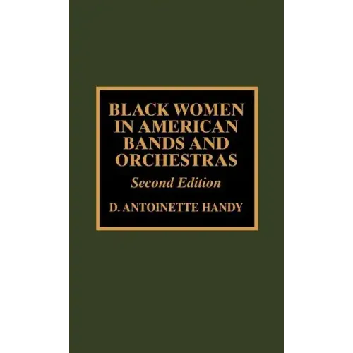 Black Women in American Bands and Orchestras - Hardcover (ONLINE ORDER ONLY)