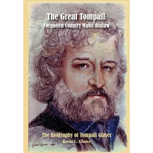 The Great Tompall: Forgotten Country Music Outlaw - Hardcover (ONLINE ORDER ONLY)