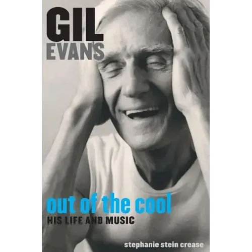 Gil Evans: Out of the Cool: His Life and Music - Paperback (ONLINE ORDER ONLY)