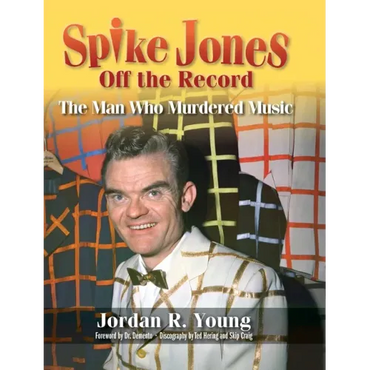 Spike Jones Off the Record (hardback): The Man Who Murdered Music - Hardcover (ONLINE ORDER ONLY)