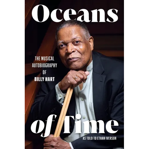 Oceans of Time: The Musical Autobiography of Billy Hart - Paperback (ONLINE ORDER ONLY)