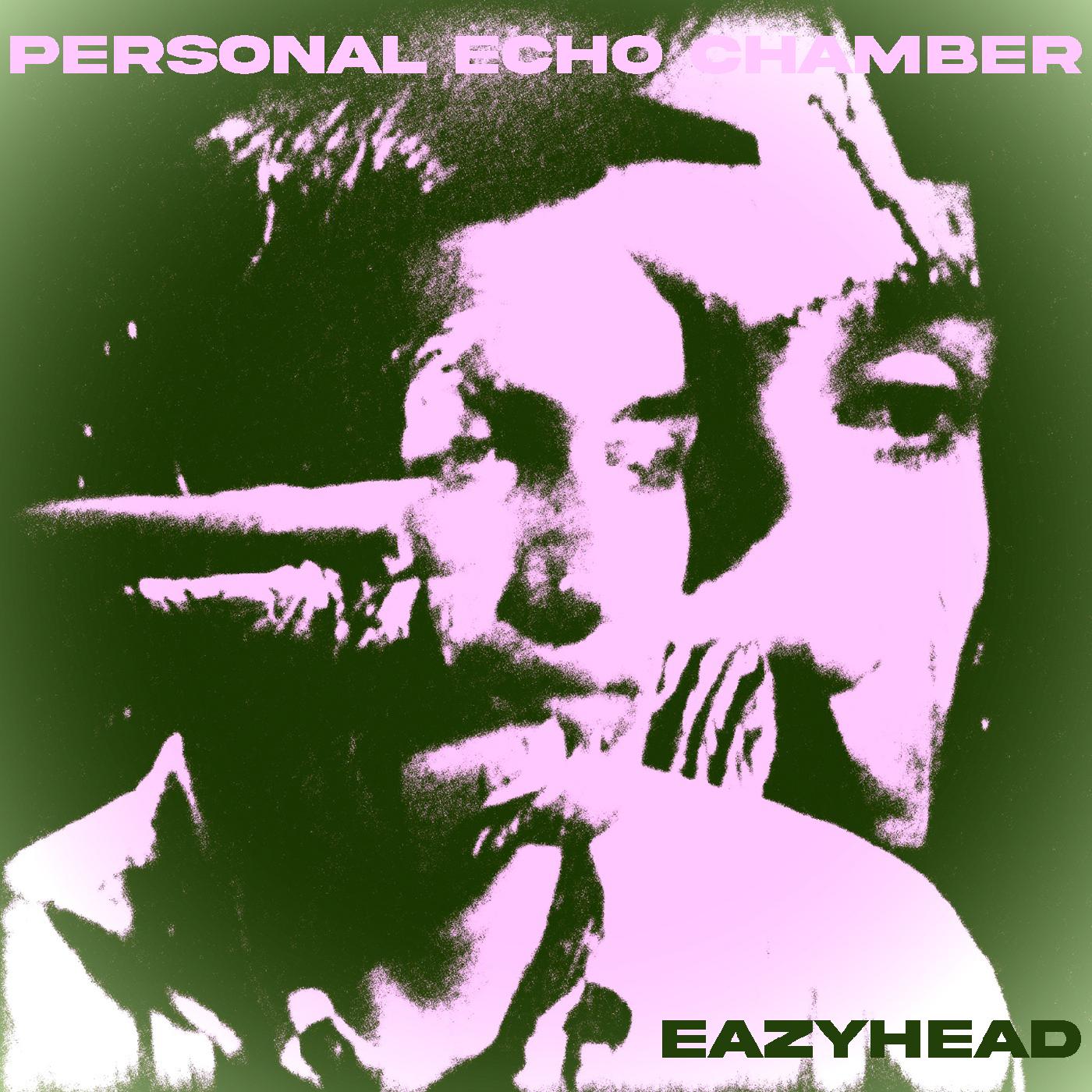 Eazyhead - Personal Echo Chamber [Vinyl] (ONLINE ORDER ONLY)