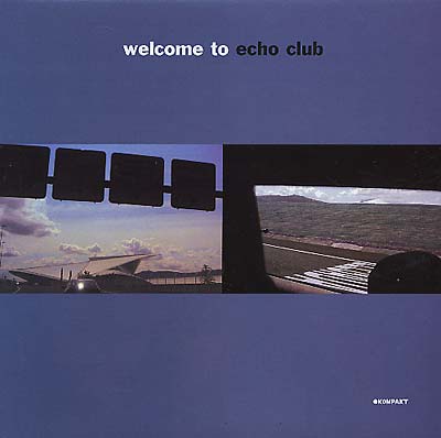 ECHO CLUB - Welcome To Echo Club [Vinyl] (ONLINE ORDER ONLY)