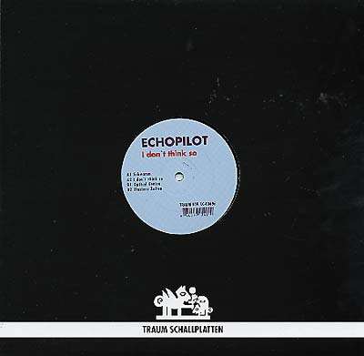 ECHOPILOT - I Don't Think So [Vinyl] (ONLINE ORDER ONLY)