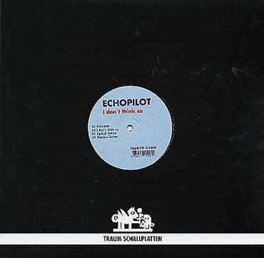 ECHOPILOT - I Don't Think So [Vinyl] (ONLINE ORDER ONLY)