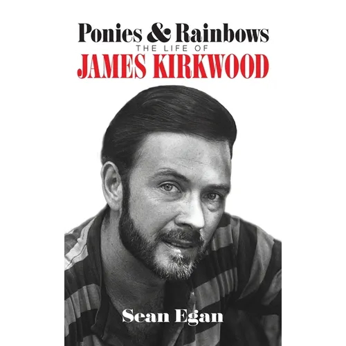 Ponies & Rainbows (hardback): The Life of James Kirkwood - Hardcover (ONLINE ORDER ONLY)