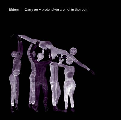 EFDEMIN - Carry On -- Pretend We Are Not In The Room [CD] (ONLINE ORDER ONLY)