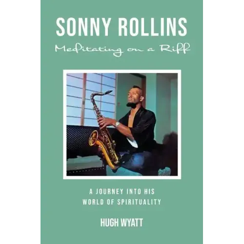 Sonny Rollins: Meditating on a Riff - Paperback (ONLINE ORDER ONLY)