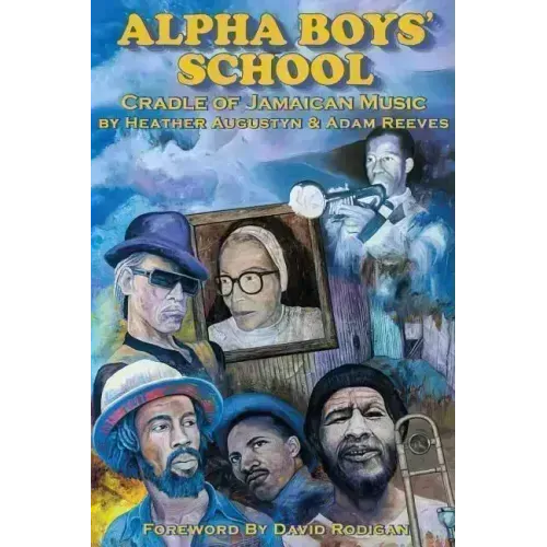 Alpha Boys School: Cradle of Jamaican Music - Paperback (ONLINE ORDER ONLY)