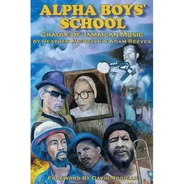 Alpha Boys School: Cradle of Jamaican Music - Paperback (ONLINE ORDER ONLY)