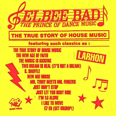 ELBEE BAD - The Prince of Dance Music - The True Story of House Music [CD] (ONLINE ORDER ONLY)