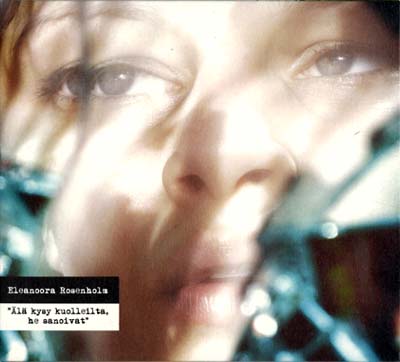 ELEANOORA ROSENHOLM - Älä Kysy Kuolleilta, He Sanoivat [CD] (ONLINE ORDER ONLY)