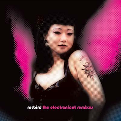 Re: Bird -- The Electronicat Remixes [CD]