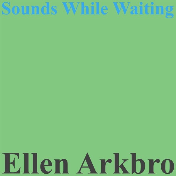 ELLEN ARKBRO - Sounds While Waiting [Vinyl]