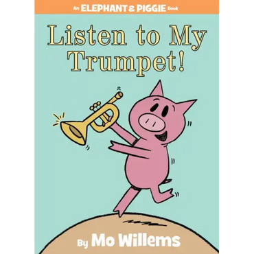 Listen to My Trumpet!-An Elephant and Piggie Book - Hardcover (ONLINE ORDER ONLY)