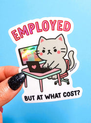 Employed But At What Cost- Angry Kitty-Holographic Sticker (ONLINE ORDER ONLY)