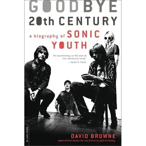 Goodbye 20th Century: A Biography of Sonic Youth - Paperback (ONLINE ORDER ONLY)
