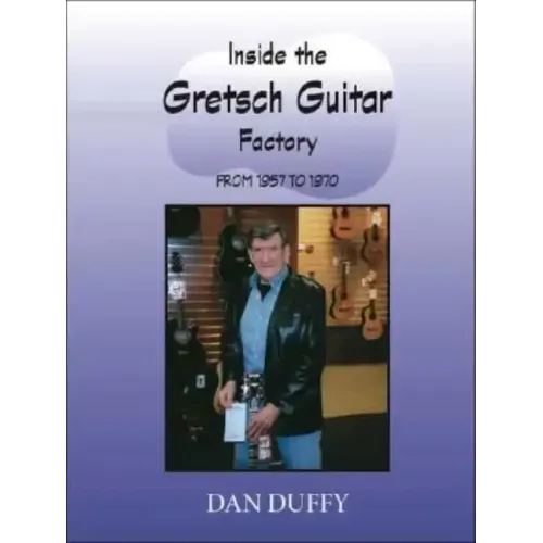 Inside the Gretsch Guitar Factory 1957/1970 - Paperback (ONLINE ORDER ONLY)