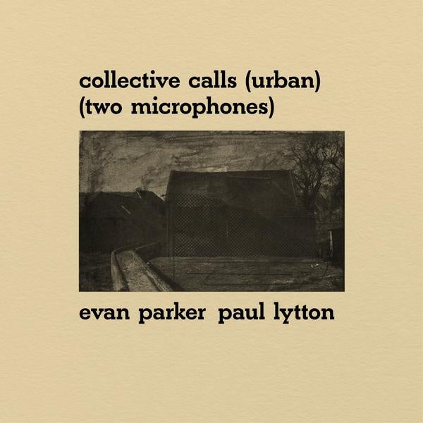 EVAN PARKER & PAUL LYTTON - Collective Calls (Urban) (Two Microphones) [Vinyl] (ONLINE ORDER ONLY)