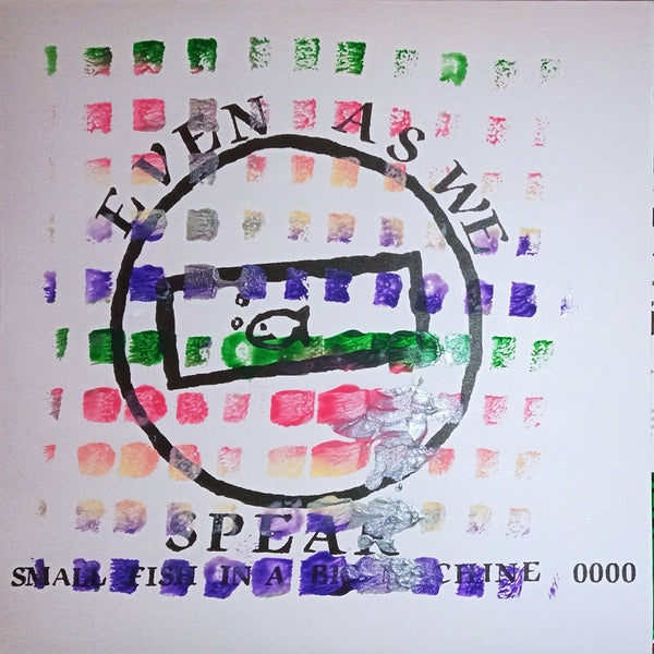 EVEN AS WE SPEAK - Small Fish In A Big Machine [Vinyl]
