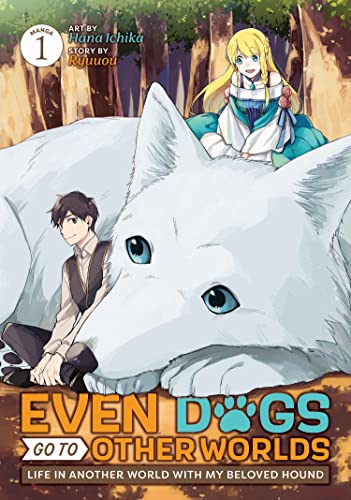 Even Dogs Go To Other Worlds Vol 1 Life In Another World With My Beloved Hound (Online Order Only)