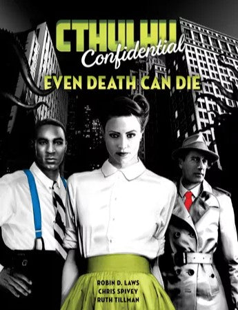 Even Death Can Die (Cthulhu Confidential) (Online Only)