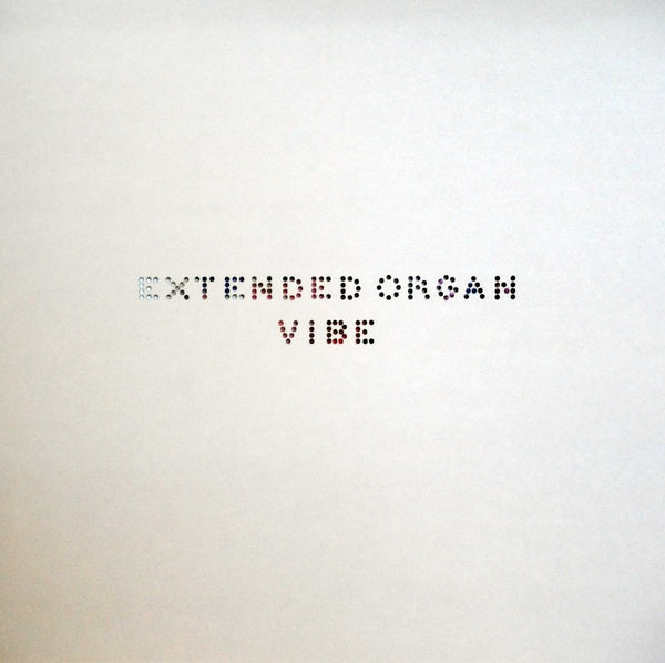 EXTENDED ORGAN - Vibe [Vinyl]