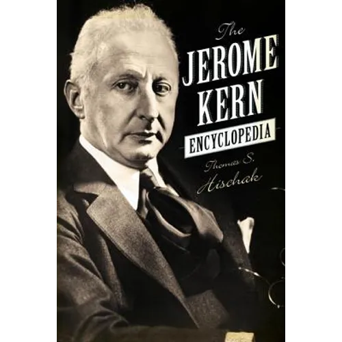 The Jerome Kern Encyclopedia - Hardcover (ONLINE ORDER ONLY)