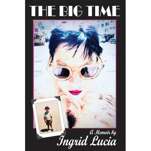 The Big Time: A Memoir by Ingrid Lucia - Paperback (ONLINE ORDER ONLY)