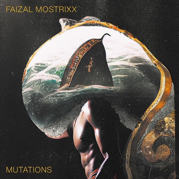 FAIZAL MOSTRIXX - Mutations [Vinyl] (ONLINE ORDER ONLY)