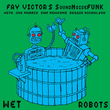 FAY VICTOR'S SOUNDNOISEFUNK - Wet Robots [CD] (ONLINE ORDER ONLY)