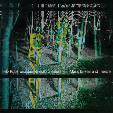 FELIX KUBIN UND DAS MINERALORCHESTER - II: Music For Film And Theatre [Vinyl] (ONLINE ORDER ONLY)