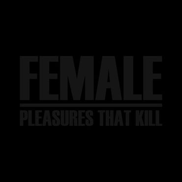 FEMALE - Pleasures That Kill [CD] (ONLINE ORDER ONLY)