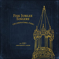 Fisk Jubilee Singers - Celebrating Fisk! (The 150th Anniversary Album) [Vinyl] (ONLINE ORDER ONLY)