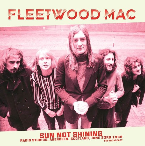 Fleetwood Mac - Sun Not Shining (Radio Studios, Aberdeen, Scotland, June 23rd 1969) [Vinyl] (ONLINE ORDER ONLY)