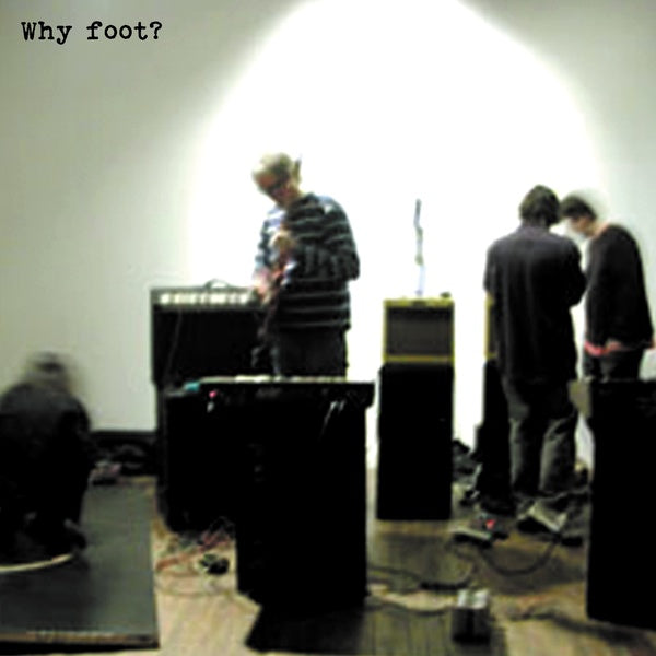 Why Foot? [Vinyl] (ONLINE ORDER ONLY)