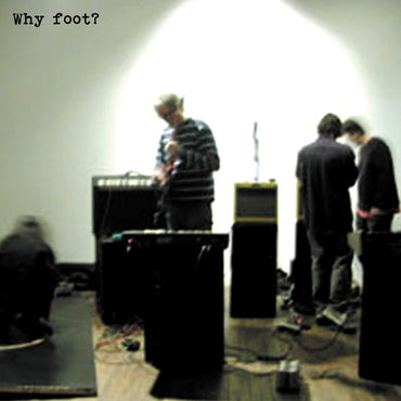 Why Foot? [Vinyl] (ONLINE ORDER ONLY)