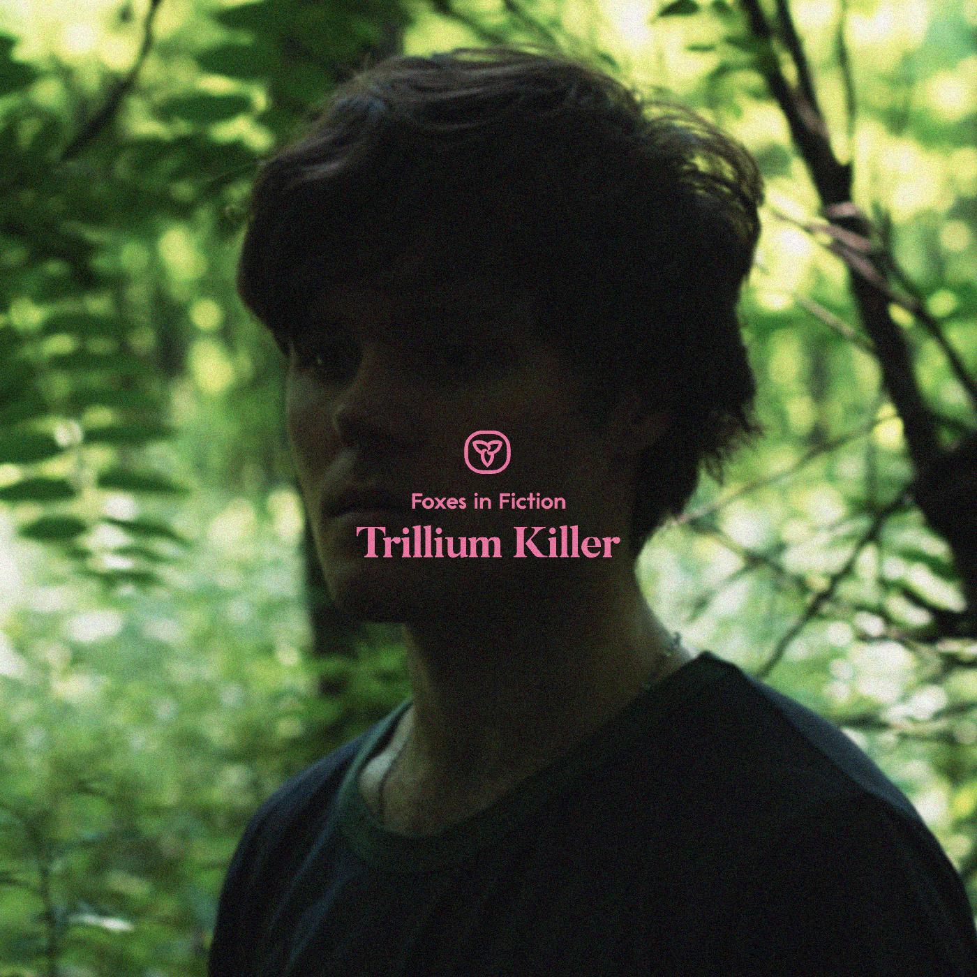 Foxes in Fiction - Trillium Killer [CD] (ONLINE ORDER ONLY)