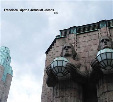 FRANCISCO LOPEZ & AERNOUDT JACOBS - Lith [CD] (ONLINE ORDER ONLY)