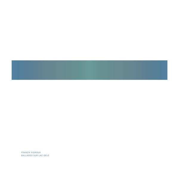 FRANCK VIGROUX - Ballades Sur Lac Gele [Vinyl]