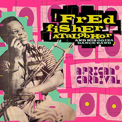FRED FISHER ATALOBHOR AND HIS OGIZA DANCE BAND - African Carnival [CD] (ONLINE ORDER ONLY)
