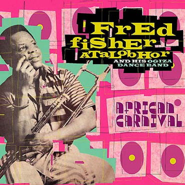 FRED FISHER ATALOBHOR AND HIS OGIZA DANCE BAND - African Carnival [CD] (ONLINE ORDER ONLY)